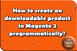 How to create downloadable product in Magento 2 programmatically ?